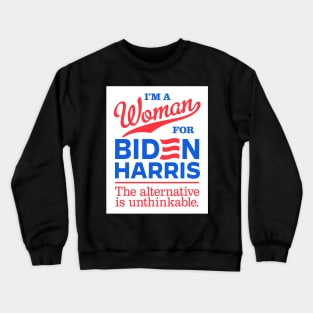 I'm a Woman For Biden, the alternative is unthinkable Crewneck Sweatshirt